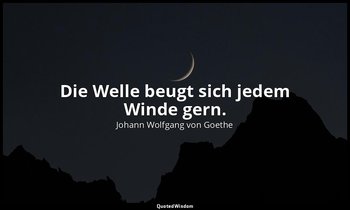 "Die Welle beugt sich jedem Winde gern." – Faust II, Vers 7853 / Thales — Johann Wolfgang von Goethe
