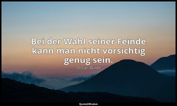"Bei der Wahl seiner Feinde kann man nicht vorsichtig genug sein." - Das Bildnis — Oscar Wilde
