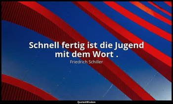 "Schnell fertig ist die Jugend mit dem Wort ." - Wallensteins Tod, II, 2 / Walle — Friedrich Schiller