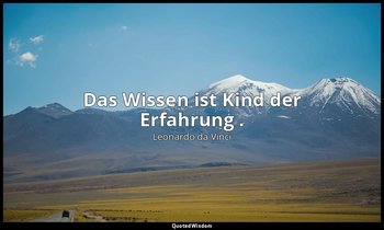 "Das Wissen ist Kind der Erfahrung ." - Aforismi, novelle e profezie — Leonardo da Vinci