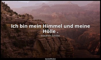 "Ich bin mein Himmel und meine Hölle ." - Die Räuber IV , 5 / Moor, S. 171 — Friedrich Schiller