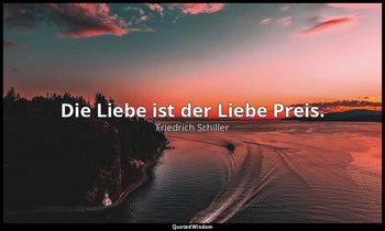 "Die Liebe ist der Liebe Preis." - Dom Karlos II, 8 / Prinzessinn, S. 152 — Friedrich Schiller