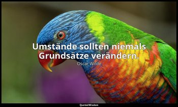 "Umstände sollten niemals Grundsätze verändern." - Ein idealer Gatte, 1. Akt / L — Oscar Wilde