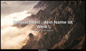 " Schwachheit , dein Name ist Weib !" - 1. Akt, 2. Szene / Hamlet — William Shakespeare