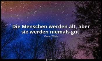 "Die Menschen werden alt, aber sie werden niemals gut." - Lady Windermeres Fäche — Oscar Wilde