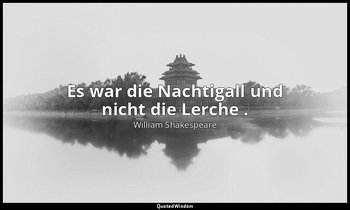 "Es war die Nachtigall und nicht die Lerche ." - 3. Akt, 5. Szene / Julia — William Shakespeare