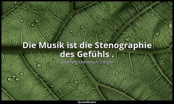 "Die Musik ist die Stenographie des Gefühls ." - Rede, 12. Juni 1905 — Lew Nikolajewitsch Tolstoi