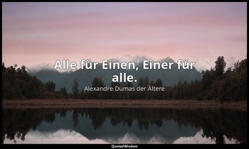 "Alle für Einen, Einer für alle." — Alexandre Dumas der Ältere