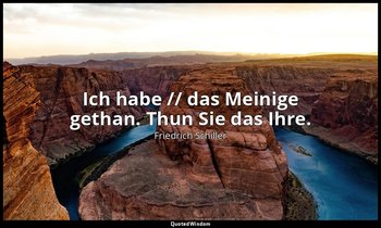 "Ich habe // das Meinige gethan. Thun Sie das Ihre." - Dom Karlos V, Letzter Auf — Friedrich Schiller