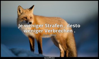"Je weniger Strafen , desto weniger Verbrechen ." - Der Sozialismus und die Seel — Oscar Wilde