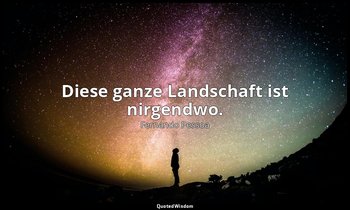 "Diese ganze Landschaft ist nirgendwo." - Das Buch der Unruhe des Hilfsbuchhalte — Fernando Pessoa