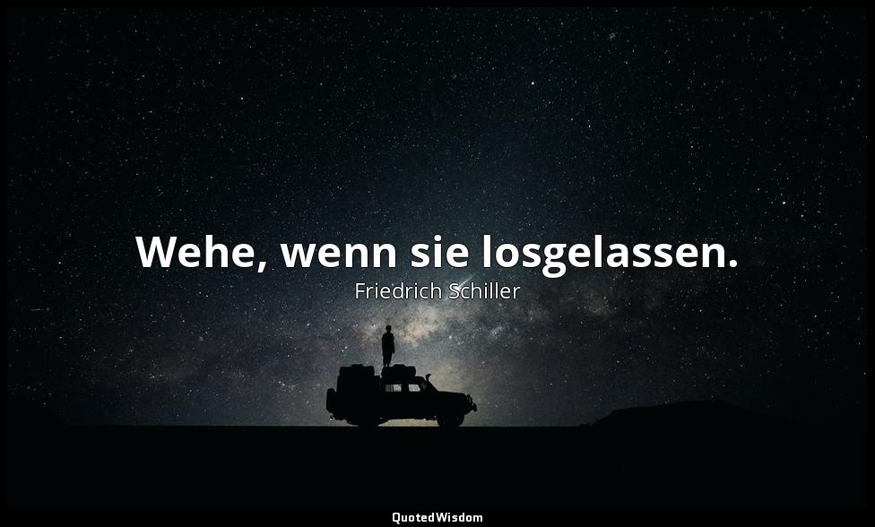 "Wehe, wenn sie losgelassen." - Das Lied von der Glocke, Vers 163, S. 259 — Friedrich Schiller