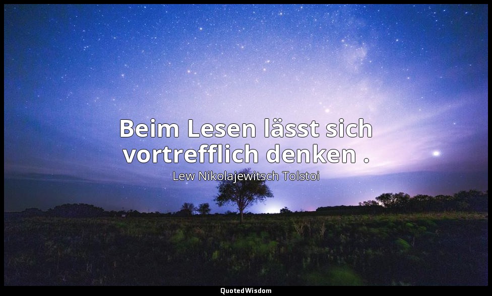 "Beim Lesen lässt sich vortrefflich denken ." - Tagebücher, 1857 — Lew Nikolajewitsch Tolstoi