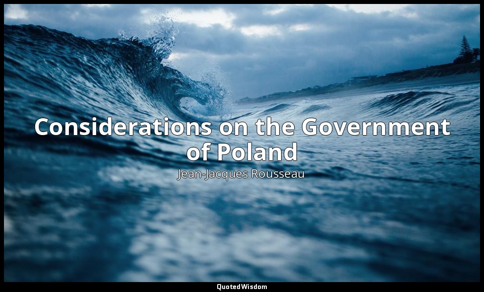 Considerations on the Government of Poland — Jean-Jacques Rousseau