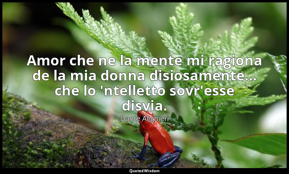 Amor che ne la mente mi ragiona de la mia donna disiosamente... che lo 'ntellett — Dante Alighieri