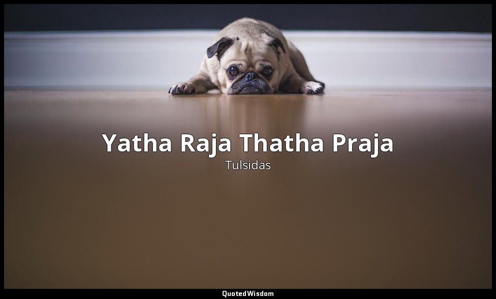 Yatha Raja Thatha Praja — Tulsidas