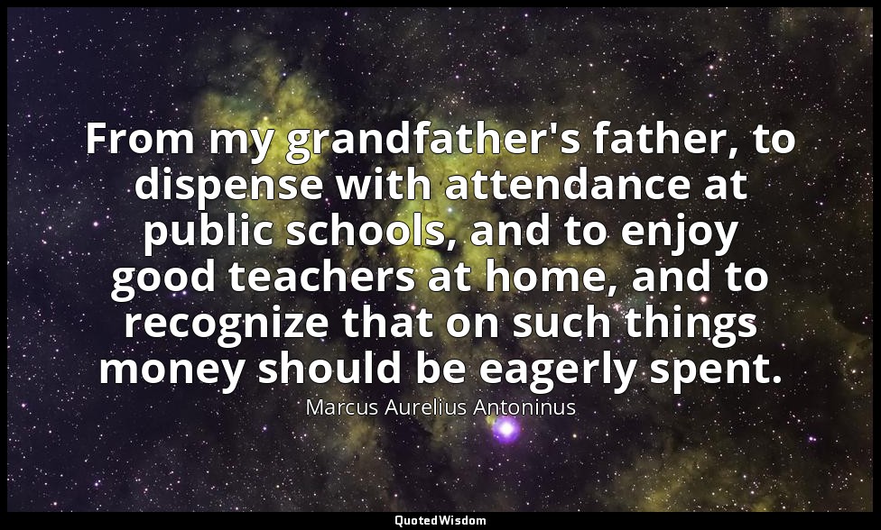 From my grandfather's father, to dispense with attendance at public schools, and — Marcus Aurelius Antoninus