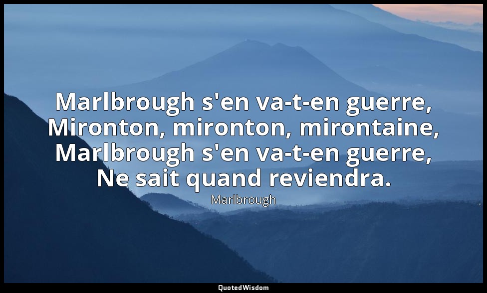 Marlbrough s'en va-t-en guerre, Mironton, mironton, mirontaine, Marlbrough s'en  — Marlbrough