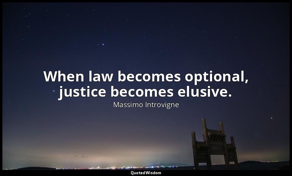 When law becomes optional, justice becomes elusive. — Massimo Introvigne