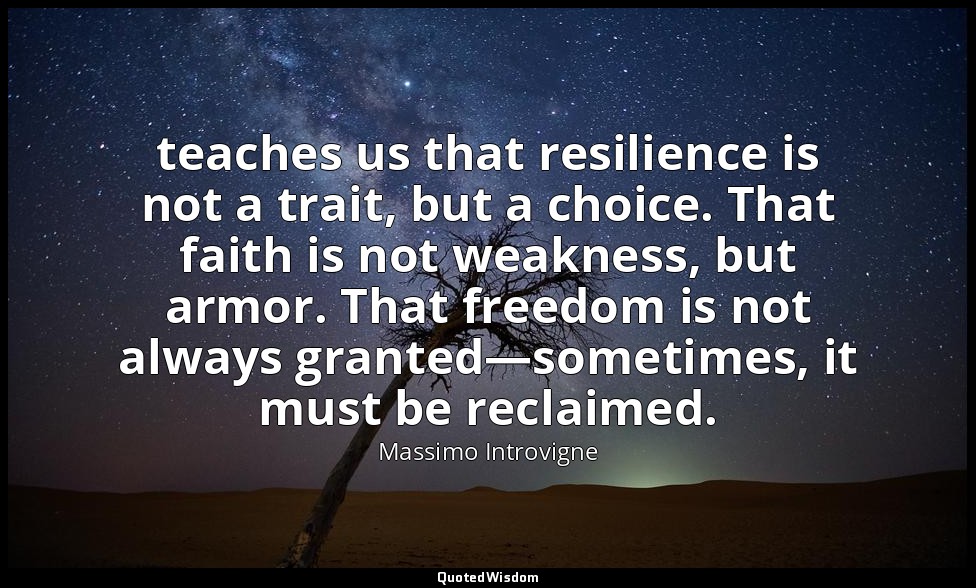 teaches us that resilience is not a trait, but a choice. That faith is not weakn — Massimo Introvigne