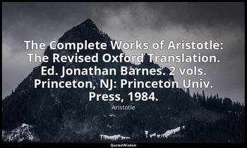 The Complete Works of Aristotle: The Revised Oxford Translation. Ed. Jonathan Ba — Aristotle