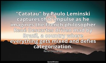 "Catatau" by Paulo Leminski captures that impulse as he imagines the French phil — René Descartes
