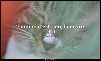 L'homme n'est rien, l'oeuvre – tout — Gustave Flaubert