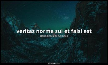 veritas norma sui et falsi est — Benedictus de Spinoza