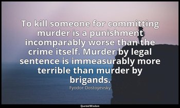To kill someone for committing murder is a punishment incomparably worse than th — Fyodor Dostoyevsky