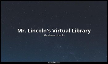 Mr. Lincoln's Virtual Library — Abraham Lincoln
