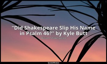 "Did Shakespeare Slip His Name in Psalm 46?" by Kyle Butt — William Shakespeare