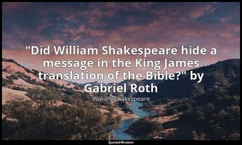 "Did William Shakespeare hide a message in the King James translation of the Bib — William Shakespeare