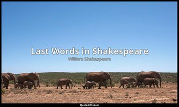 Last Words in Shakespeare — William Shakespeare