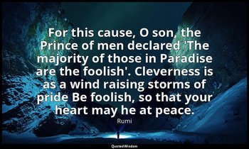 For this cause, O son, the Prince of men declared 'The majority of those in Para — Rumi