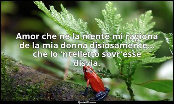 Amor che ne la mente mi ragiona de la mia donna disiosamente... che lo 'ntellett — Dante Alighieri