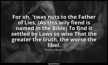 For oh, 'twas nuts to the Father of Lies, (As this wily fiend is named in the Bi — Thomas Moore