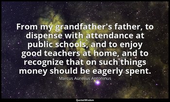 From my grandfather's father, to dispense with attendance at public schools, and — Marcus Aurelius Antoninus