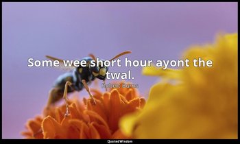 Some wee short hour ayont the twal. — Robert Burns