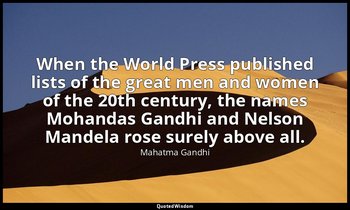 When the World Press published lists of the great men and women of the 20th cent — Mahatma Gandhi