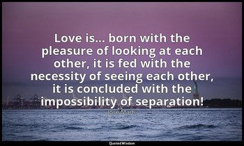 Love is... born with the pleasure of looking at each other, it is fed with the n — José Martí