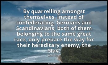 By quarrelling amongst themselves, instead of confederating, Germans and Scandin — Karl Marx