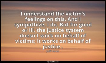I understand the victim’s feelings on this. And I sympathize, I do. But for good — Jefff Fecke
