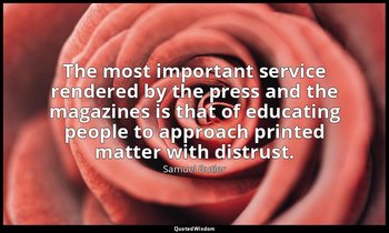 The most important service rendered by the press and the magazines is that of ed — Samuel Butler