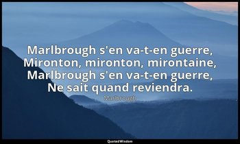 Marlbrough s'en va-t-en guerre, Mironton, mironton, mirontaine, Marlbrough s'en  — Marlbrough