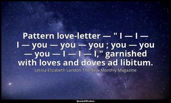 Pattern love-letter — " I — I — I — you — you — you ; you — you — you — I — I —  — Letitia Elizabeth Landon The New Monthly Magazine