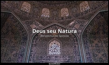 Deus seu Natura — Benedictus de Spinoza