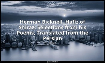 Herman Bicknell, Hafiz of Shiraz: Selections from his Poems, Translated from the — Hafez