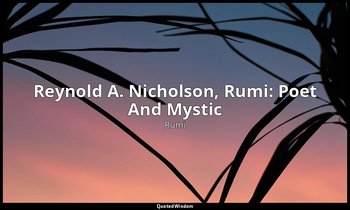 Reynold A. Nicholson, Rumi: Poet And Mystic — Rumi