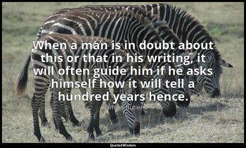 When a man is in doubt about this or that in his writing, it will often guide hi — Samuel Butler