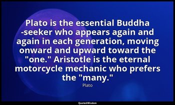 Plato is the essential Buddha -seeker who appears again and again in each genera — Plato